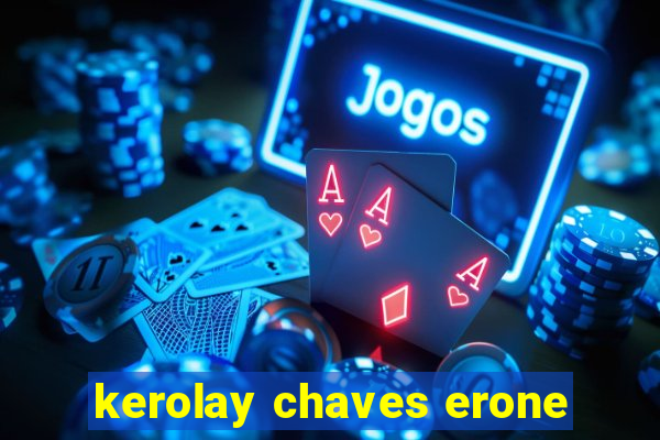 kerolay chaves erone